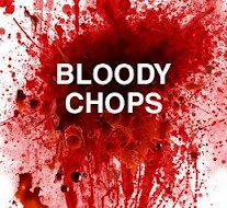 Bloody Chops: May 7th