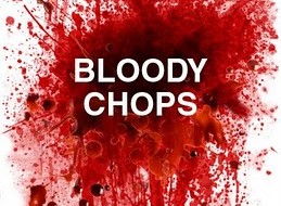 Bloody Chops-June 12th