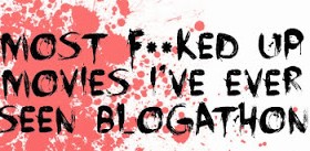 Plug: Most F**ked Up Movies You’ve Ever Seen Blogathon