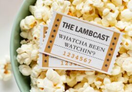 Lambcast #677  Whatcha Been Watching?