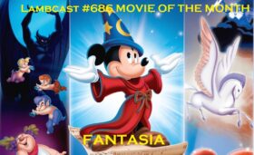 Lambcast #686  “Fantasia”  MOTM