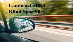 Lambcast #684  Blind Spot Alley