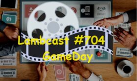 Lambcast #704   GameDay