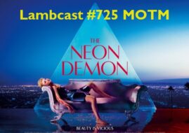 Lambcast #725  The Neon Demon- March MOTM