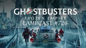 Lambcast #726  Ghostbusters Frozen Empire