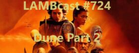 Lambcast #724   DUNE  Part 2