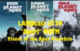 LAMBcast #729  “Aperl” MOTM Franchise-Planet of the Apes