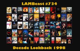 Lambcast #734  Decade Lookback 1998