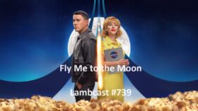 Lambcast #739  Fly Me to the Moon