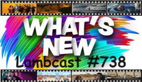 Lambcast #738   What’s New?