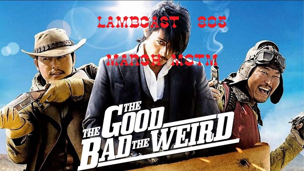 Lambcast #805  The Good The Bad The Weird March MOTM