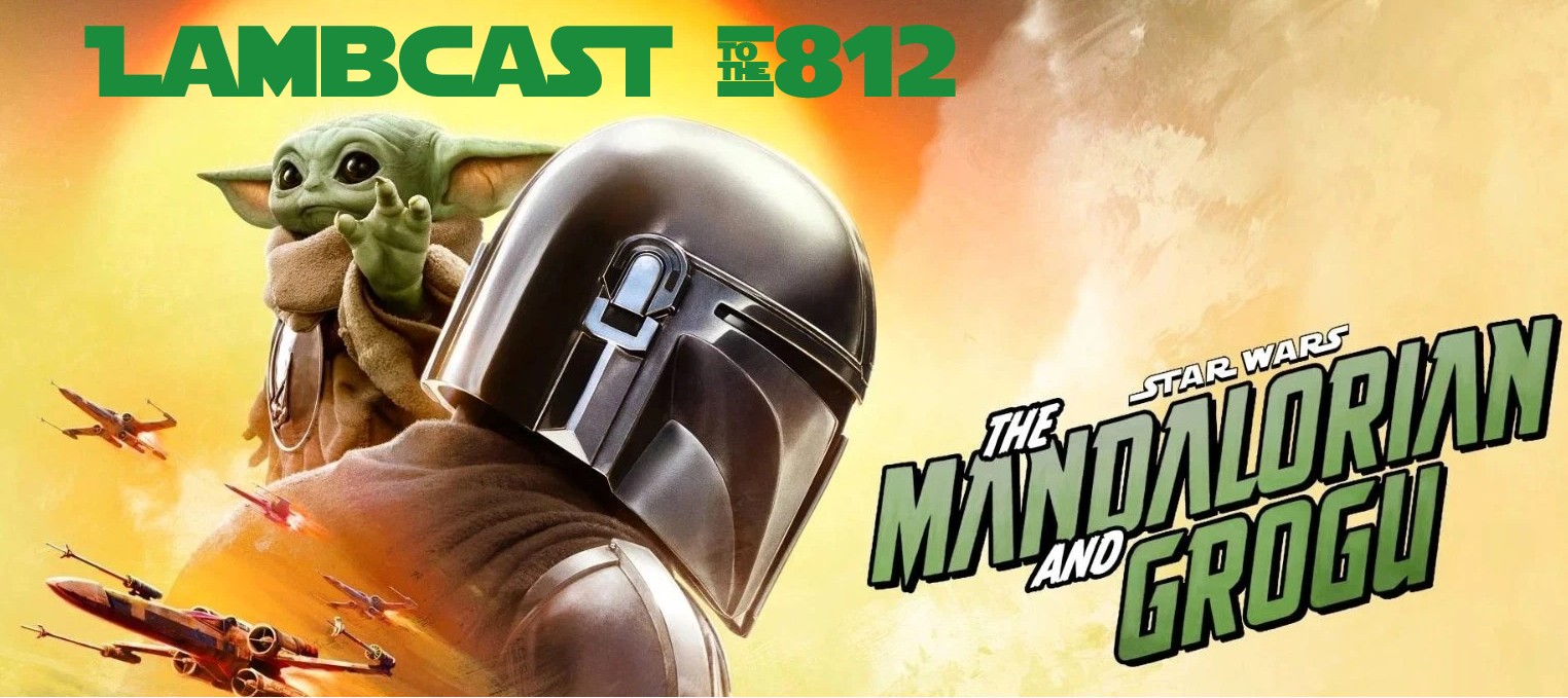 Lambcast #812  The Mandalorian and Grogu